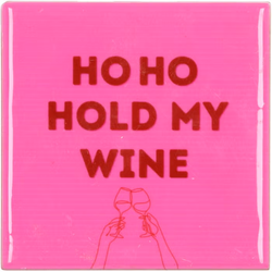 DK Tile Ho Ho Hold My Wine Pink 10X10X1Cm